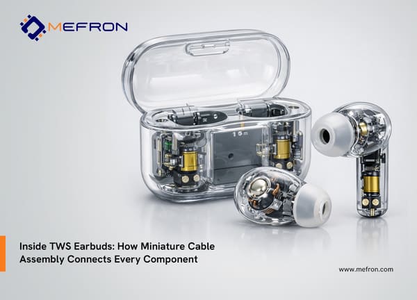 Inside TWS Earbuds: How Miniature Cable Assembly Connects Every Component